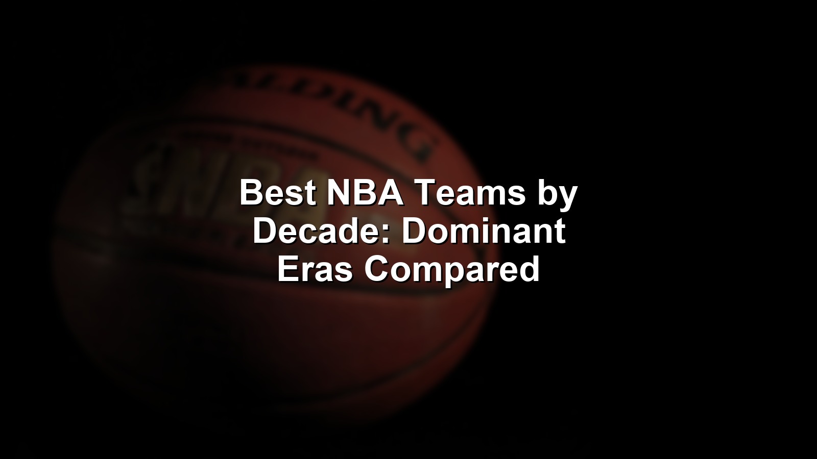 A vivid mural depicting the best NBA teams by decade, with legendary team lineups spanning different eras.