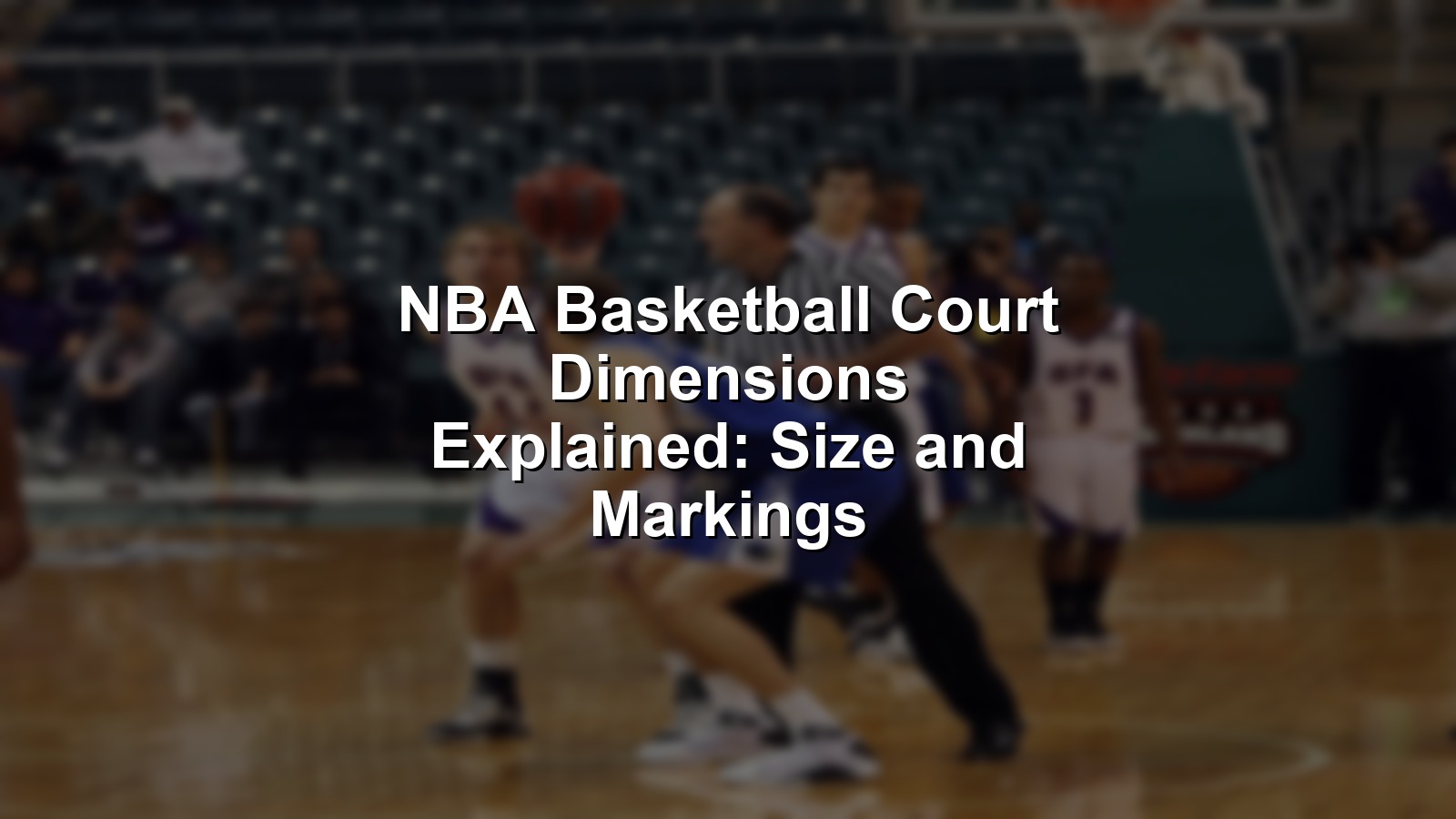 Overhead shot of a pro arena highlighting NBA basketball court dimensions and markings.