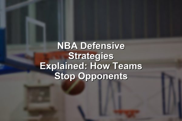 NBA defensive strategies explained by players in a tense playoff game standoff.