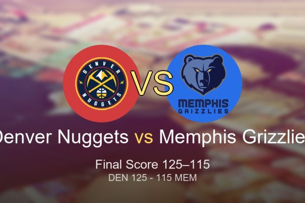 Denver Nuggets vs Memphis Grizzlies final score and key takeaways from their 125-115 game