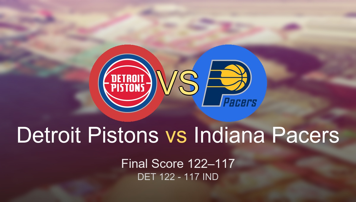 Detroit Pistons vs Indiana Pacers final score and key takeaways from their close 122-117 game